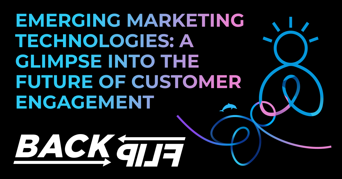 Black background with the words "Emerging Marketing Technologies: A Glimpse into the Future of Customer Engagement" fading from blue to pink across the top left. The BackFlip person Icon in the top right connects with the BackFlip dolphin swoop icon. The BackFlip Media logo is in the bottom left.