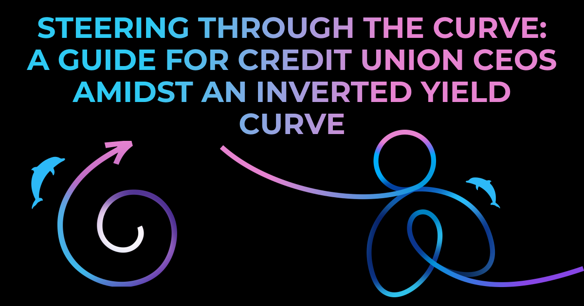 This image has a black background with the words "Steering Through the Curve: A Guide for Credit Union CEOs Amidst an Inverted Yield Curve" written across the top fading from blue to pink. The BackFlip dolphin swirl icon is on the bottom left and the dolphin BackFlip icon on the bottom right.