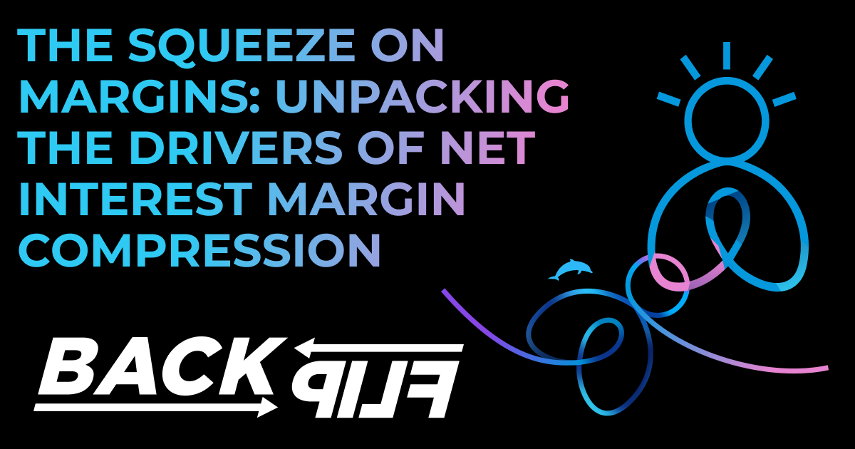 This image has a black background with the text "The Squeeze on Margins: Unpacking the Drivers of Net Interest Margin Compression" in the top left fading from light blue to pink, with BackFlip logo in the bottom left and the dolphin backflip loop icon and backflip person icon in the top right.