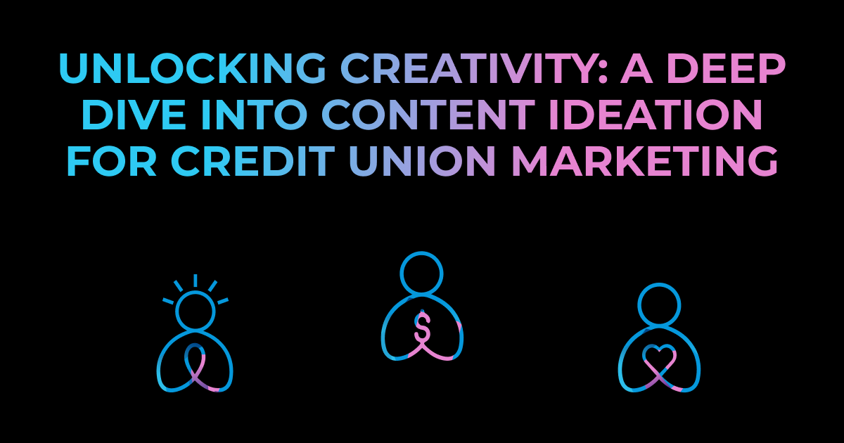 Black background with three BackFlip Media people icon swirls on the bottom half with the middle one staggered up to make them look like a community with the words "Unlocking Creativity: A Deep Dive into Content Ideation for Credit Union Marketing" fading from light blue to purple to pink on the top half.