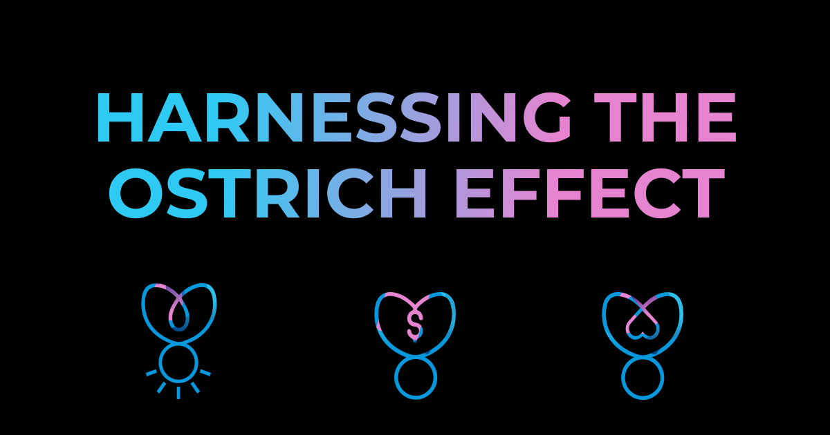 Black background with the words "Harnessing the Ostrich Effect" written across the top half fading from blue to pink. The bottom half has three BackFlip people icons, the standard people icon on the bottom left, the money sign people icon in the middle, and the heart people icon on the right. The people icons are upside down to mirror the fact ostriches stick their head's in the ground.